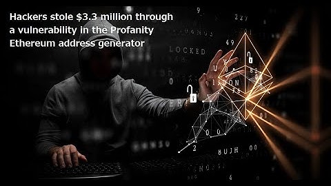Hackers stole $3 3 million through a vulnerability in the Profanity Ethereum address generator