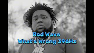 Rod Wave - What's Wrong 396Hz