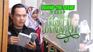 Wali - Until Jannah [Behind The Scene]
