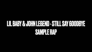 Lil Baby & John Legend - Still Say Goodbye Sample Rap