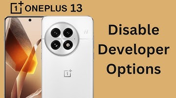 How To Disable Developer Options On OnePlus 13