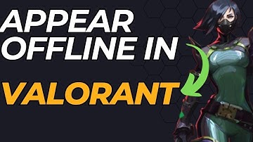 How to Appear Offline in Valorant