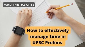 Time Management in UPSC Prelims | Manuj Jindal IAS AIR 53