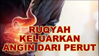 RUQYAH MENGELUARKAN ANGIN DARI PERUT & DADA