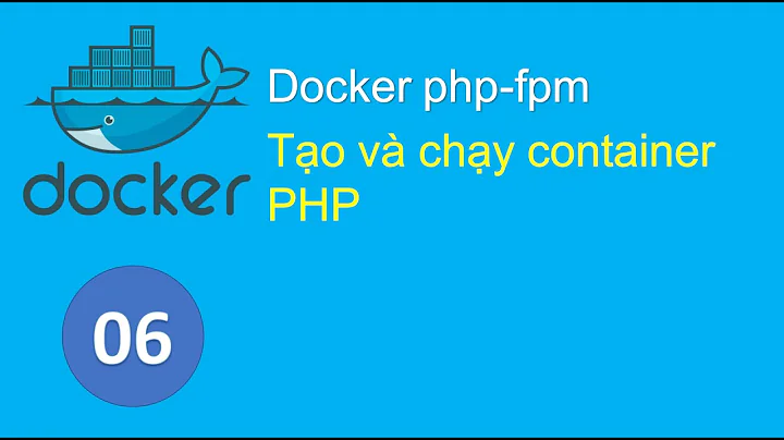 D06 - Cài đặt, tạo và chạy PHP,  phiên bản có PHP-FPM bằng Docker