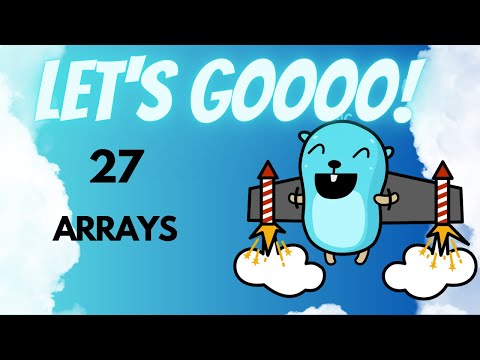 Golang for Beginners - 27 - Arrays