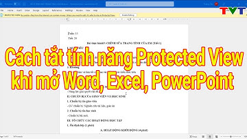 Cách tắt tính năng Protected View khi mở Word, Excel, PowerPoint | Thủ thuật tin học