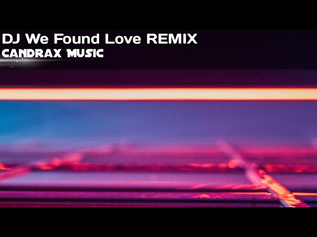 GAK NYESAL DENGAR MELODINYA - We Found Love REMIX - Candrax Music class=