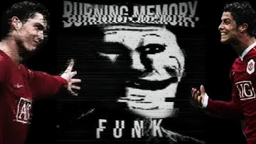 BURNING MEMORY FUNK (Ronaldo edit)