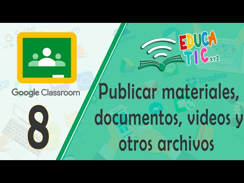 8 Publicar materiales, documentos, videos y otros archivos en Classroom