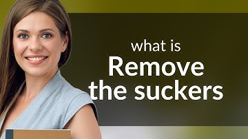 Understanding "Remove the Suckers": A Deep Dive into English Idioms