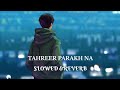 Tahreer parakh na  slowed  reverb  taju mir  new kashmiri song