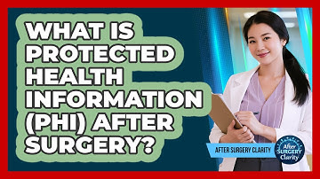 What Is Protected Health Information (PHI) After Surgery? - After Surgery Clarity