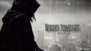 Heroes Tonight (slowed+reverb)