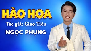 HÀO HOA - Ngọc Phụng ( Tác giả : Giao Tiên) PHIÊN BẢN NÀY QUÁ HAY .