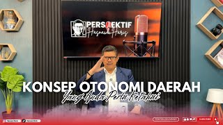 Konsep Otonomi Daerah : Yang Perlu Anda Tahu!