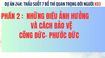 NHỮNG ĐIỀU ẢNH HƯỞNG VÀ CÁCH BẢO VỆ CÔNG ĐỨC  PHƯỚC ĐỨC  [ 7 BỐ THÍ K03 ] PHẦN 2 | Phạm Ngọc Tuyền