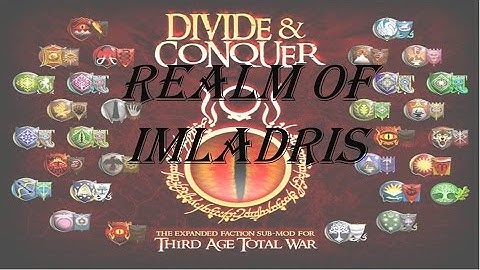 Third Age TW Divide and Conquer Faction overview: Realm of Imladris