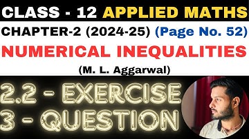 3 Q. Ex. 2.2 l Chapter 2 l NUMERICAL INEQUALITIES l Class 12th Applied Maths l M L Aggarwal 2024-25