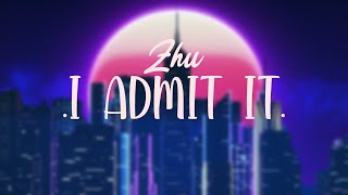 ZHU - I Admit It (ft. 24kGoldn) [Dynamic Lyrics]