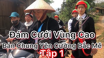 Đám Cưới Vùng Cao Bản Chung Yên Cường Bắc Mê Hà Giang Tập 1