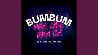 Bumbum Pra Lá E Pra Cá