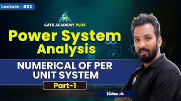 #02  Numerical of Per Unit System Part -1 | Power System Analysis | by Vishnu Sir