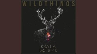 Video thumbnail of "Kayla Patrick - Wild Things"