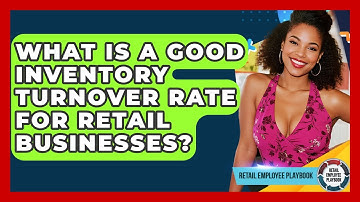 What Is A Good Inventory Turnover Rate For Retail Businesses? - Retail Employee Playbook