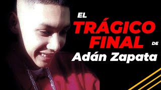 El Trágico y Repentino Final de Adán Zapata 🙏🔥😪