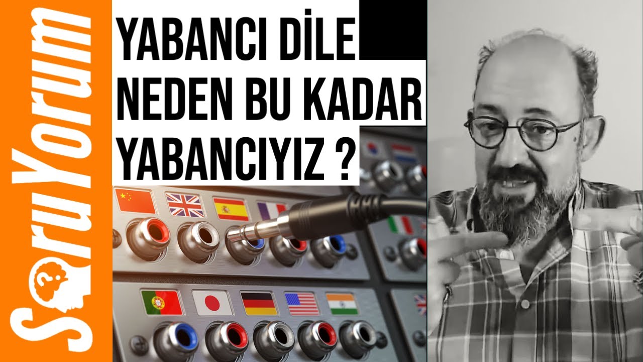 SoruYorum - Yabancı Dile Neden Bu Kadar Yabancıyız ?