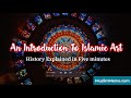 An introduction to islamic art  history explained in five minutes