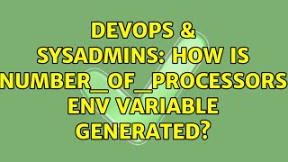 DevOps & SysAdmins: How is NUMBER_OF_PROCESSORS env variable generated? (4 Solutions!!) Wealth