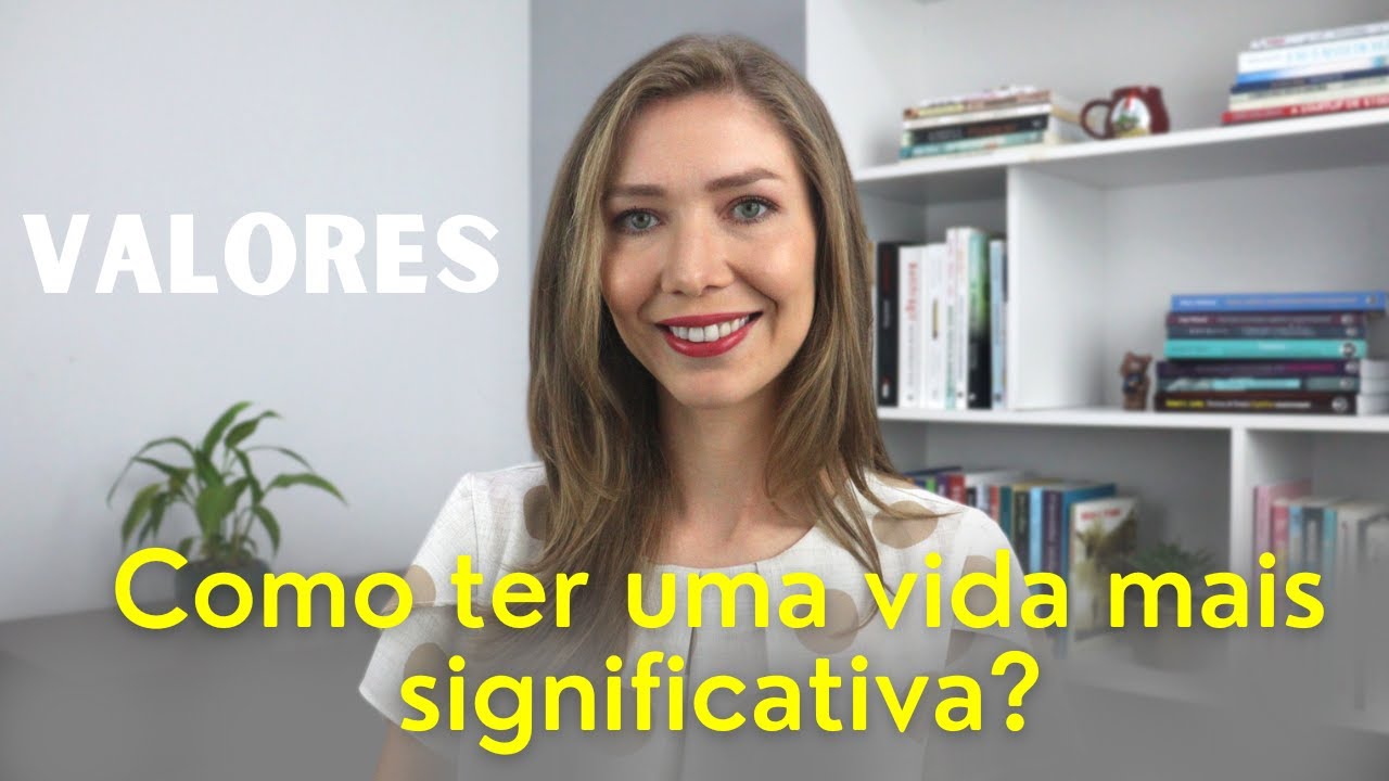 Construindo uma vida mais significativa: A importância dos valores ...