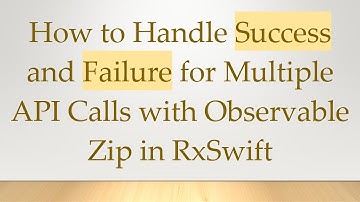 How to Handle Success and Failure for Multiple API Calls with Observable Zip in RxSwift