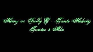 Heinz vs. Fully G. - Tante Hedwig (Tantes 2 Mix)