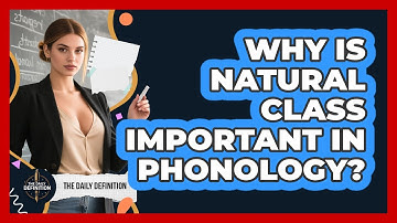 Why Is Natural Class Important In Phonology? - The Daily Definition
