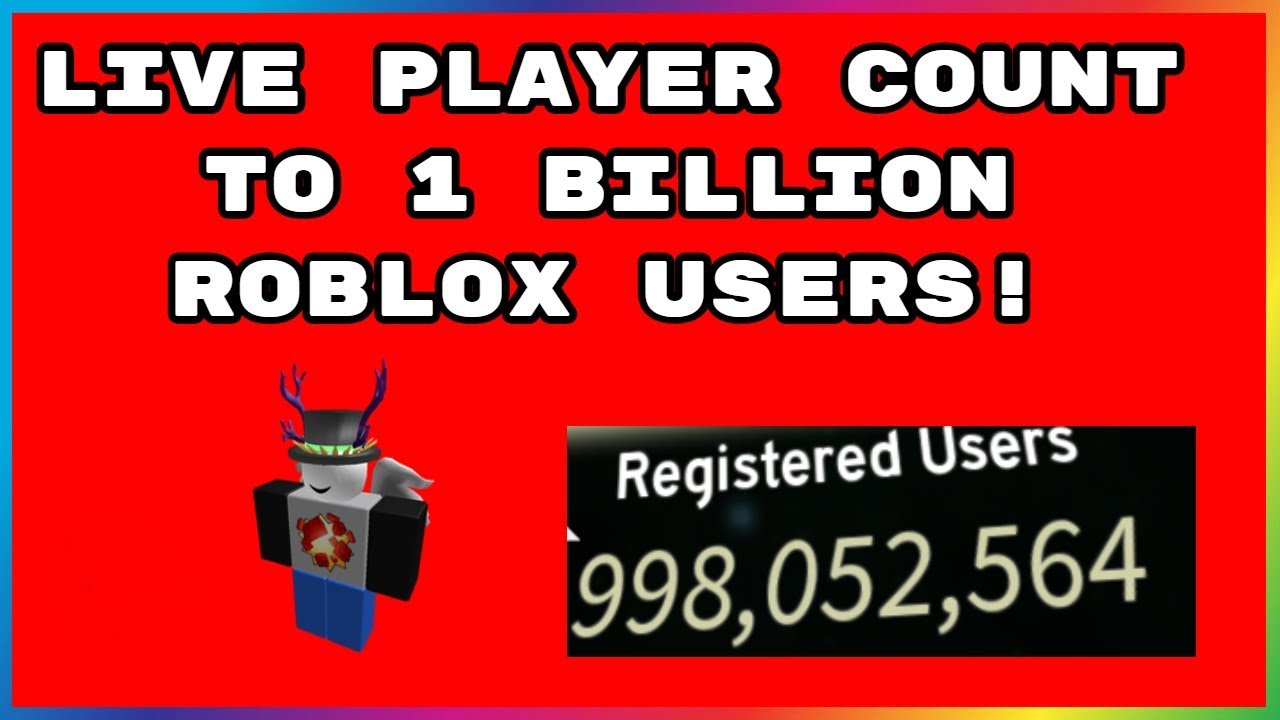 Live Roblox Player Count To 1 Billion Users Youtube - roblox players count