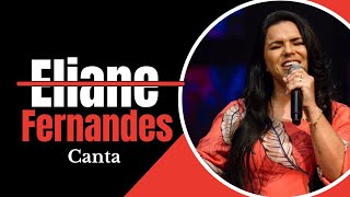 Eliane Fernandes - Canta | #musicagospeladoraçao