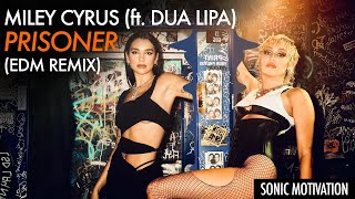 Miley Cyrus & Dua Lipa - Prisoner (EDM Remix)