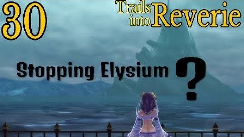 Trails into Reverie 30 Stopping Elysium?