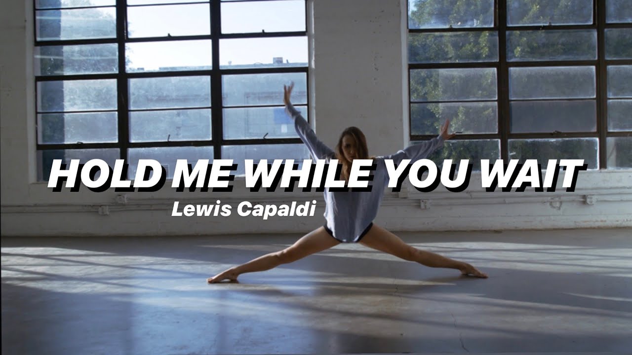 HOLD ME WHILE YOU WAIT - Lewis Capaldi/Contemporary dance choreography