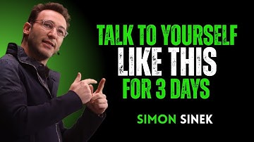 “If You Talk to Yourself Like This for 3 Days, Everything Will Change || Best Speech By Simon Sinek