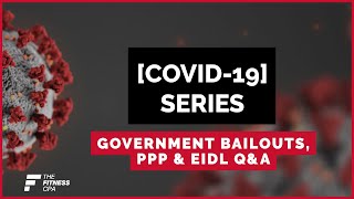 COVID19 Series Q&A: Government Bailouts, PPP & EIDL