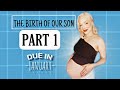 The Birth Of Our Son: PART 1