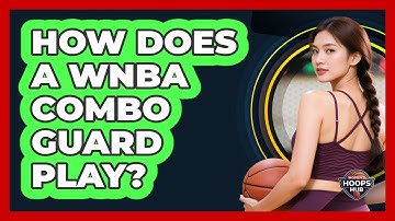 How Does a WNBA Combo Guard Play?