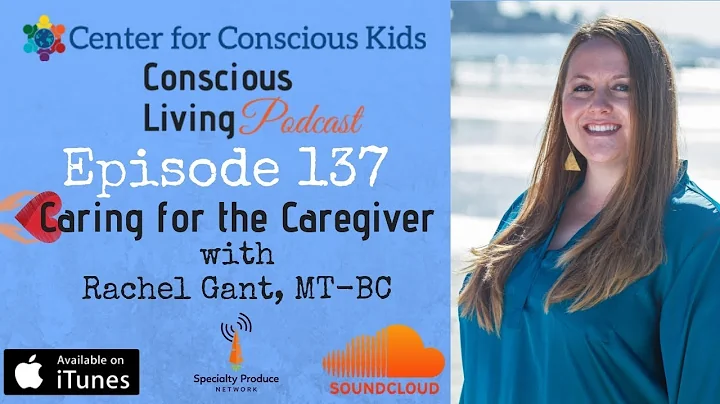 Conscious Living Episode 137- Caring for the Careg...