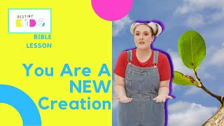 Bible Lesson | You Are A NEW Creation | Destiny Kids TV