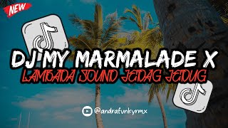 DJ MY MARMALADE X LAMBADA SOUND JEDAG JEDUG VIRAL TIKTOK TERBARU BY APRI RMX YG KALIAN CARI ❗🔥