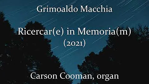 Grimoaldo Macchia — Ricercar(e) in Memoria(m) (2021) for organ